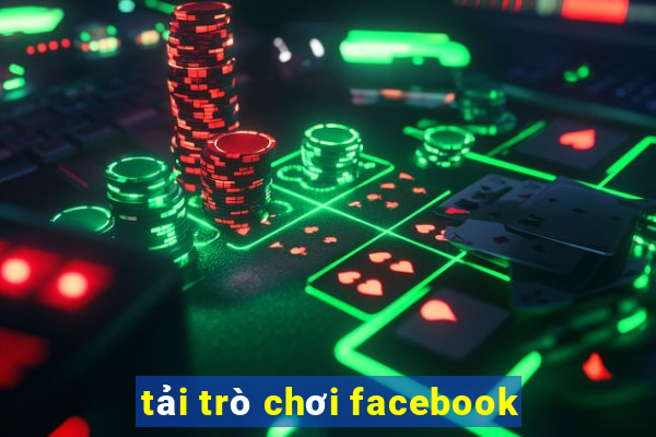 tải trò chơi facebook