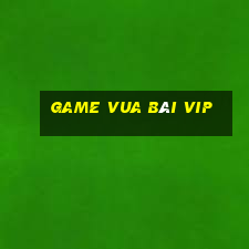 game vua bai vip