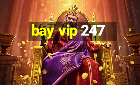 bay vip 247