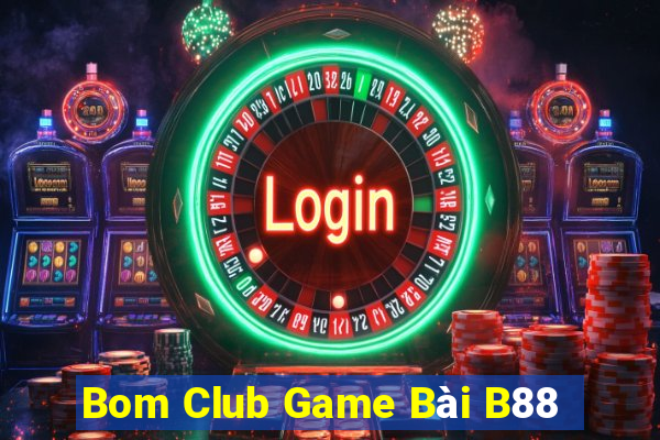 Bom Club Game Bài B88