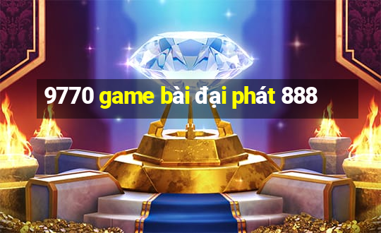 9770 game bài đại phát 888