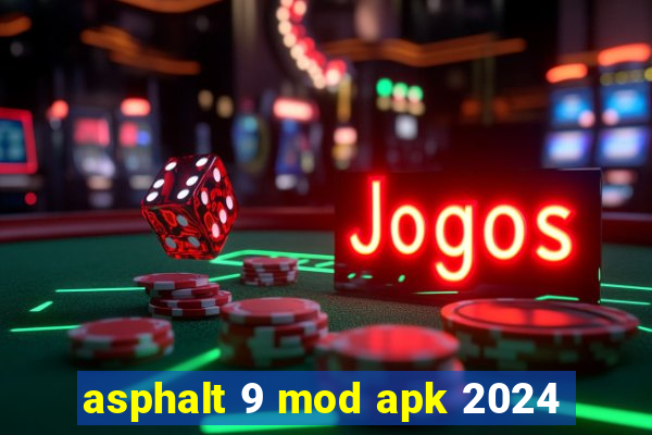 asphalt 9 mod apk 2024