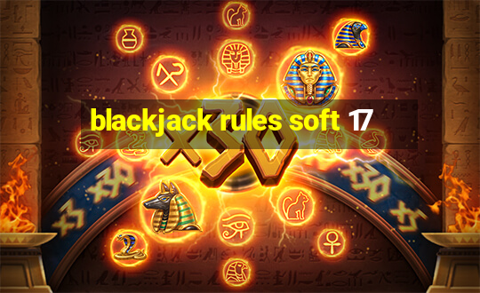 blackjack rules soft 17