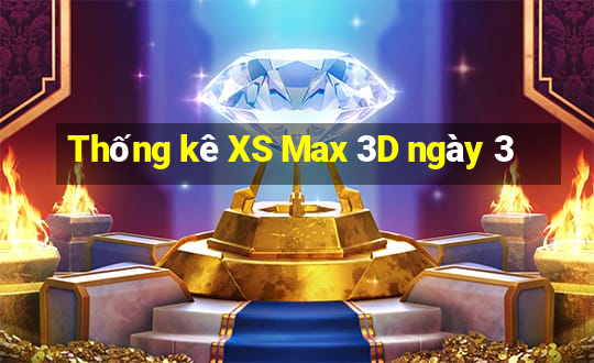 Thống kê XS Max 3D ngày 3