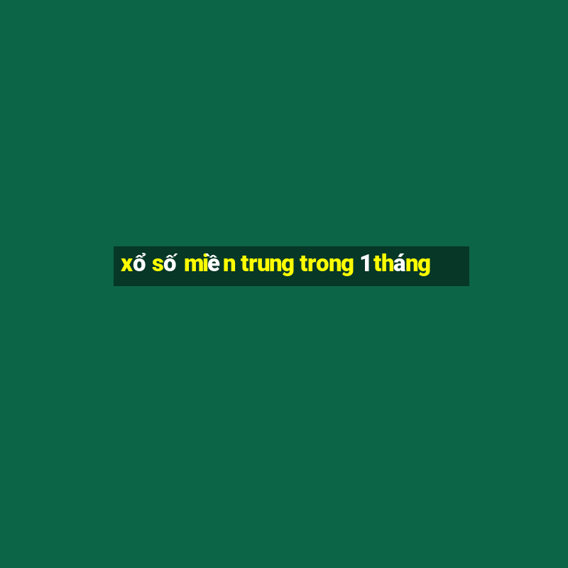 xổ số miền trung trong 1 tháng