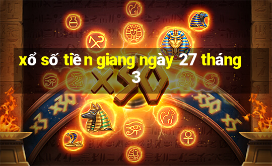 xổ số tiền giang ngày 27 tháng 3