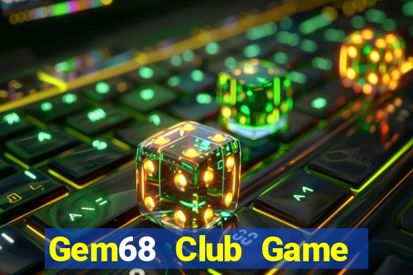 Gem68 Club Game The Bài Hay Nhất 2021