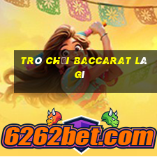 trò chơi baccarat là gì