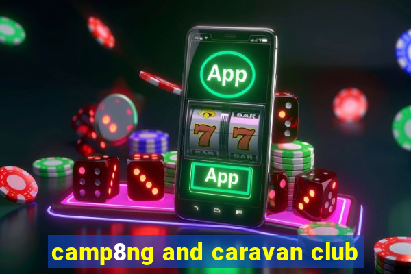 camp8ng and caravan club