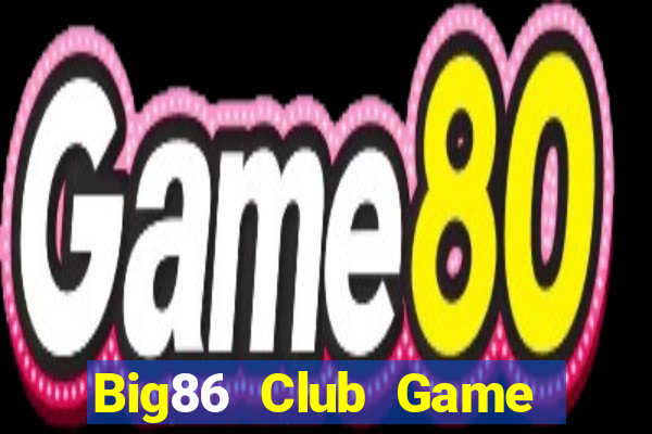 Big86 Club Game Bài Online