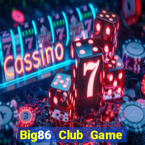 Big86 Club Game Bài Online