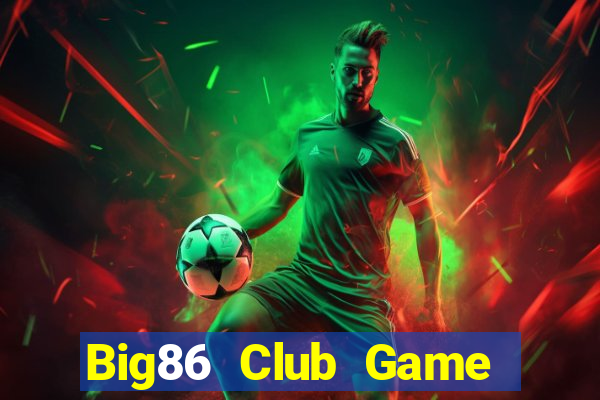 Big86 Club Game Bài Online