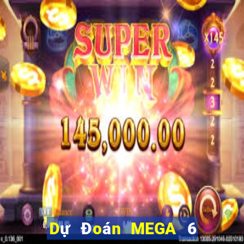 Dự Đoán MEGA 6 45 thứ bảy