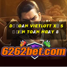 Dự Đoán vietlott xổ Số Điện Toán ngày 8