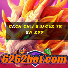 cách chơi bầu cua trên app