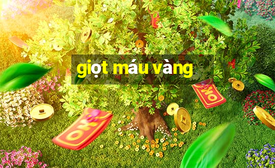 giọt máu vàng