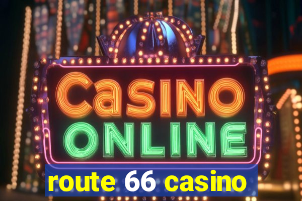 route 66 casino