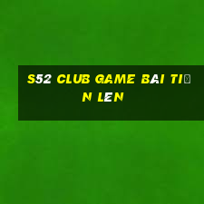 S52 Club Game Bài Tiến Lên