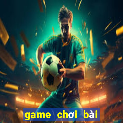 game chơi bài đổi thưởng nncc