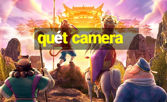 quét camera