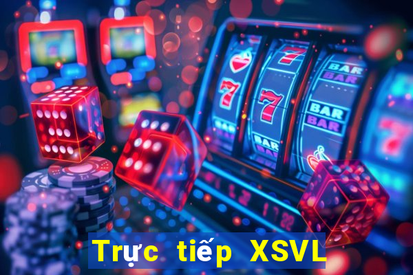 Trực tiếp XSVL Thứ 2