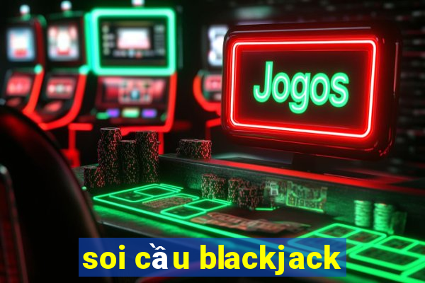 soi cầu blackjack