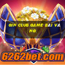 Gin Club Game Bài Vàng