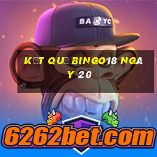 kết quả Bingo18 ngày 20