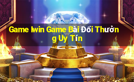 Game Iwin Game Bài Đổi Thưởng Uy Tín