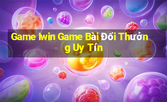 Game Iwin Game Bài Đổi Thưởng Uy Tín