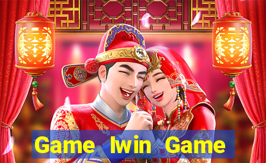 Game Iwin Game Bài Đổi Thưởng Uy Tín