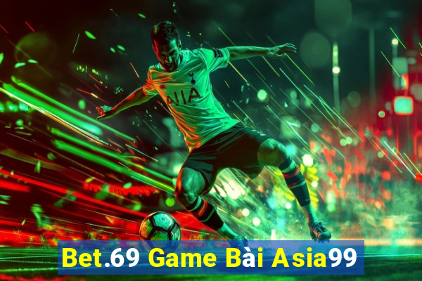 Bet.69 Game Bài Asia99