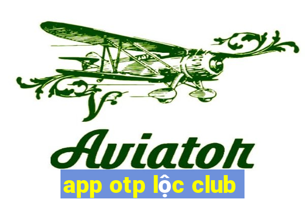 app otp loc club