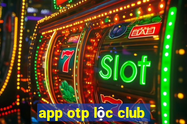 app otp loc club