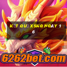 kết quả XSHG ngày 16