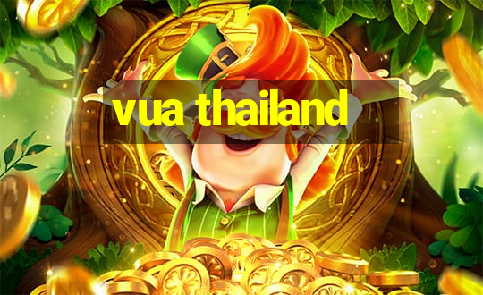 vua thailand