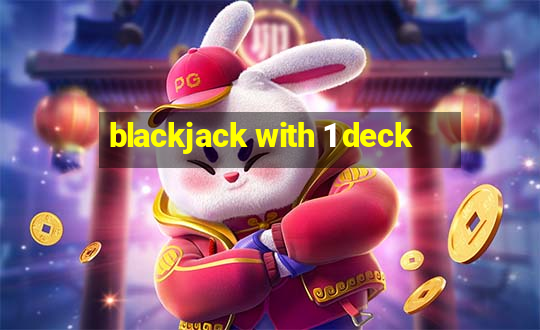 blackjack with 1 deck