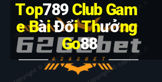 Top789 Club Game Bài Đổi Thưởng Go88