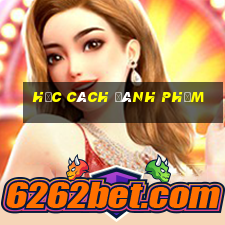 học cách đánh phỏm