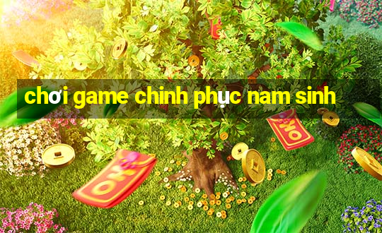 chơi game chinh phục nam sinh