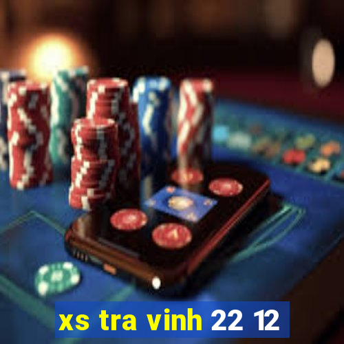 xs tra vinh 22 12