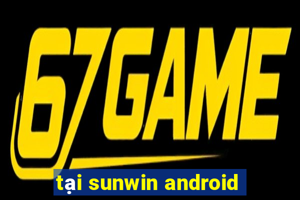 tại sunwin android