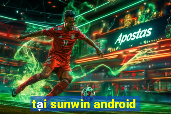 tại sunwin android