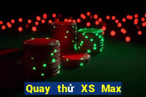 Quay thử XS Max 4D ngày 3