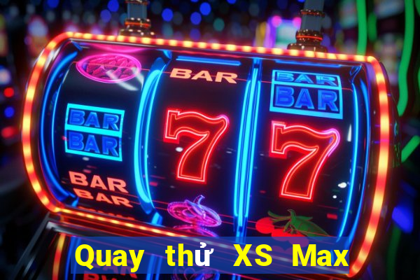 Quay thử XS Max 4D ngày 3