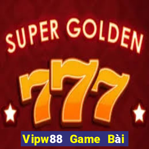 Vipw88 Game Bài Online Uy Tín