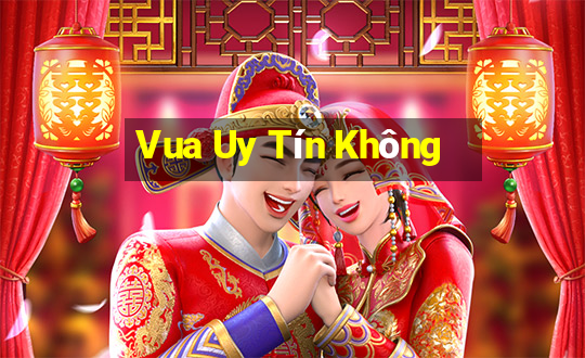 Vua Uy Tín Không