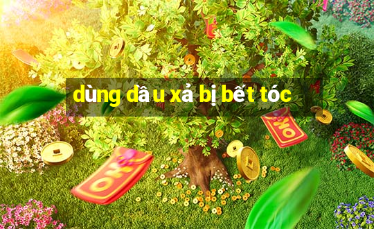 dùng dầu xả bị bết tóc