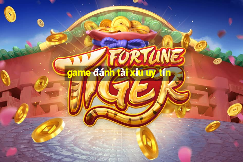 game đánh tài xỉu uy tín