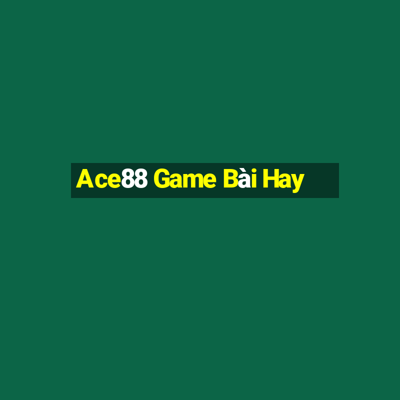 Ace88 Game Bài Hay